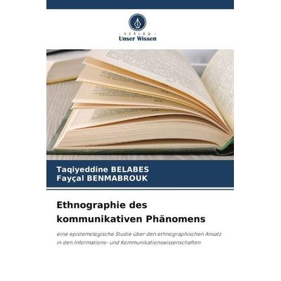 Ethnographie des kommunikativen Phänomens, Taschenbuch von Taqiyeddine BELABES,Fayçal Benmabrouk, Verlag Unser Wissen, 978-620-5-93932-1