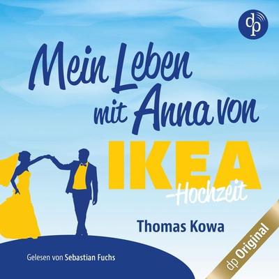 Mein Leben mit Anna von IKEA - Hochzeit - Thomas Kowa, Audio, 9783968172415