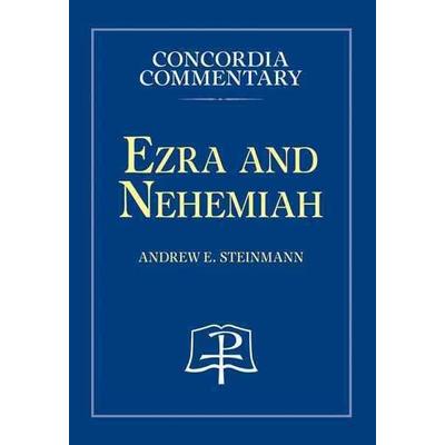 Ezra and Nehemiah - Concordia Commentary, Gebundene Ausgabe von Andrew E. Steinmann, Concordia publishing house, 978-0-7586-1596-1