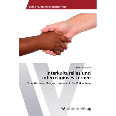 Interkulturelles und interreligiöses Lernen, Taschenbuch von Daniela Burischek, AV Akademikerverlag, 978-3-639-45550-2