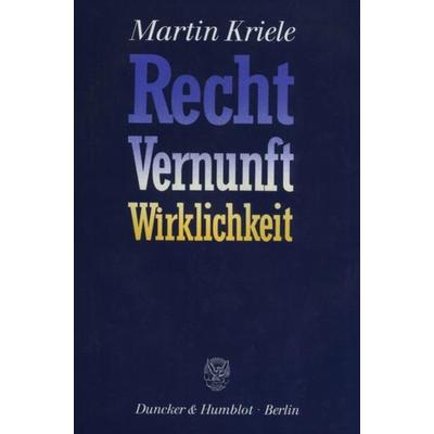 Recht - Vernunft - Wirklichkeit., Gebundene Ausgabe von Martin Kriele, Duncker & Humblot, 978-3-428-06961-3