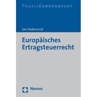 Europäisches Ertragsteuerrecht, Taschenbuch von Jan Sedemund, Nomos, 978-3-8329-2535-2