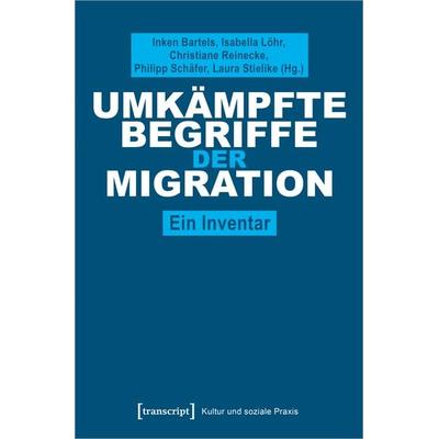 Umkämpfte Begriffe der Migration, Taschenbuch von , Transcript