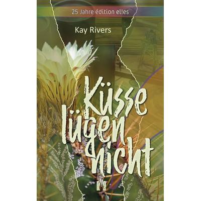 Küsse lügen nicht, Taschenbuch von Kay Rivers, El!es-Verlag, 978-3-95609-323-4