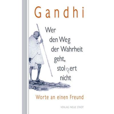 Wer den Weg der Wahrheit geht, stopert nicht, Gebundene Ausgabe von Mahatma Gandhi, Neue Stadt, 978-3-7346-1061-5