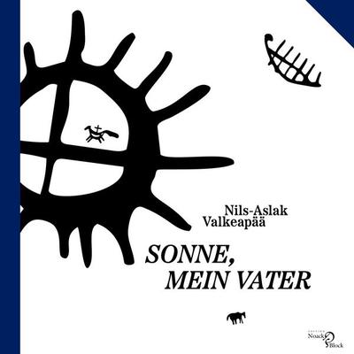 Sonne, mein Vater, Taschenbuch von Nils-Aslak Valkeapää, Edition Noack & Block, 978-3-86813-200-7