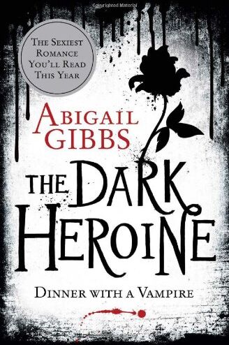 Abigail Gibbs - The Dark Heroine: Dinner With A Vampire - Preis vom 09.10.2026 07:28:09 h