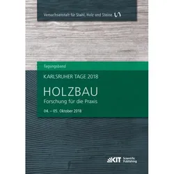 Karlsruher Tage 2018 - Holzbau : Forschung für die Praxis, Karlsruhe, 04. Oktober - 05. Oktober 2018, Fachbücher von Rainer Görlacher, Carmen Sandhaas