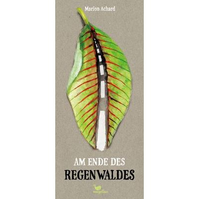 Am Ende des Regenwaldes, Gebundene Ausgabe von Marion Achard, Magellan