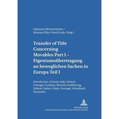 Transfer of Title Concerning Movables Part I- Eigentumsübertragung an beweglichen Sachen in Europa Teil I, Taschenbuch von , Peter Lang GmbH,