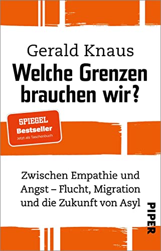 Gerald Knaus - Welche Grenzen brauchen wir?: Zwischen Empathie und Angst – Flucht, Migration und die Zukunft von Asyl Sachbuch zu Asylpolitik - Preis vom 04.10.2026 03:51:26 h