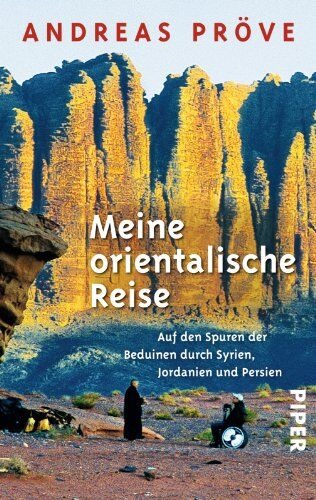 Andreas Pröve - Meine orientalische Reise: Auf den Spuren der Beduinen durch Syrien, Jordanien und Persien - Preis vom 01.10.2026 17:08:56 h