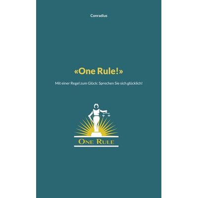 One Rule!, Taschenbuch von Conradius, BoD – Books on Demand, 978-3-7578-2537-9