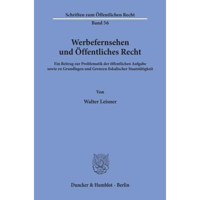 Werbefernsehen und Öffentliches Recht., Taschenbuch von Walter Leisner, Duncker & Humblot, 978-3-428-00905-3