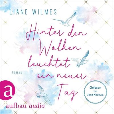 Hinter den Wolken leuchtet ein neuer Tag - Liane Wilmes, Audio, 9783961056675