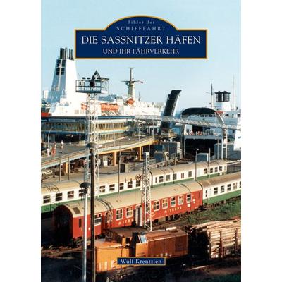 Die Sassnitzer Häfen und ihr Fährverkehr, Taschenbuch von Wulf Krentzien, Sutton, 978-3-86680-016-8