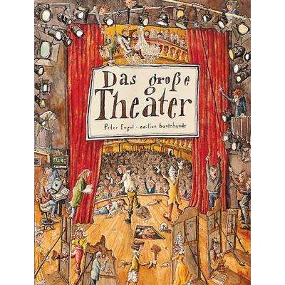 Das große Theater, Gebundene Ausgabe von Peter Engel, Edition buntehunde, 978-3-934941-74-8