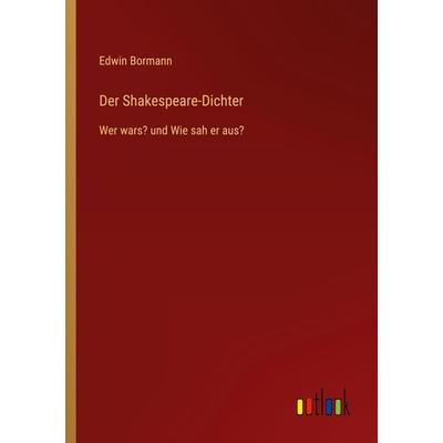 Der Shakespeare-Dichter, Taschenbuch von Edwin Bormann, Outlook, 978-3-368-44656-7