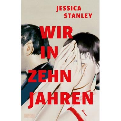 Wir in zehn Jahren, Gebundene Ausgabe von Jessica Stanley, DuMont Buchverlag, 978-3-7558-0041-5