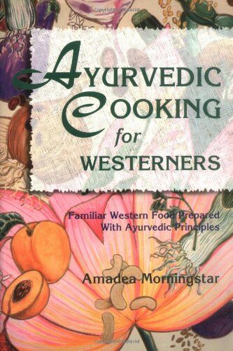 Amadea Morningstar - Ayurvedic Cooking for Westerners - Preis vom 04.10.2026 03:51:26 h
