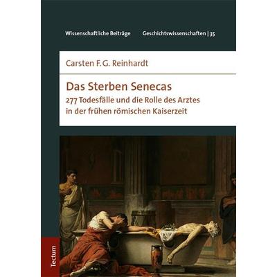 Das Sterben Senecas, Gebundene Ausgabe von Carsten F.G. Reinhardt, Tectum Wissenschaftsverlag, 978-3-8288-4013-3