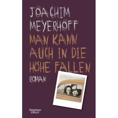 Man kann auch in die Höhe fallen, Gebundene Ausgabe von Joachim Meyerhoff, Kiepenheuer & Witsch