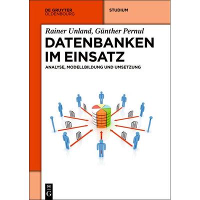 Datenbanken im Einsatz, Gebundene Ausgabe von Rainer Unland,Günther Pernul, De Gruyter Oldenbourg, 978-3-486-72141-6