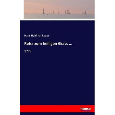 Reiss zum heiligen Grab, ..., Taschenbuch von Hans Huldrich Ragor, Hansebooks, 978-3-7411-1651-3