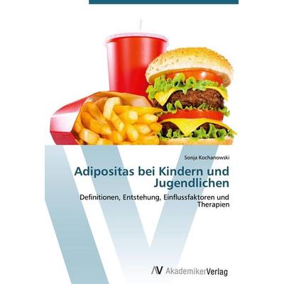 Adipositas bei Kindern und Jugendlichen, Taschenbuch von Sonja Kochanowski, AV Akademikerverlag, 978-3-639-40219-3