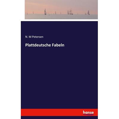 Plattdeutsche Fabeln, Taschenbuch von N. M. Petersen, Hansebooks, 978-3-7428-8778-8