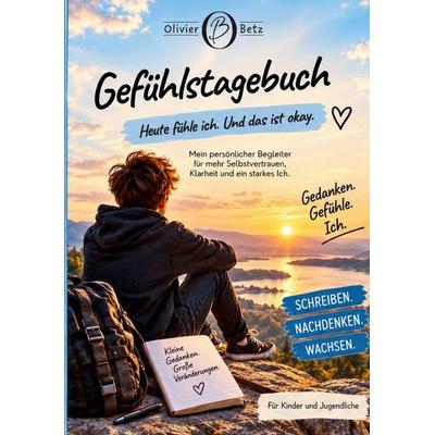 Gefühlstagebuch, Taschenbuch von Olivier Betz, BoD – Books on Demand, 978-3-696-36654-4