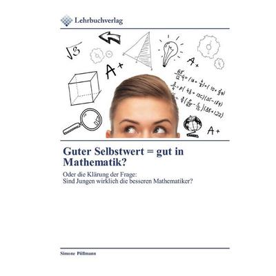 Guter Selbstwert = gut in Mathematik?, Taschenbuch von Simone Pöllmann, Lehrbuchverlag, 978-620-0-27263-8