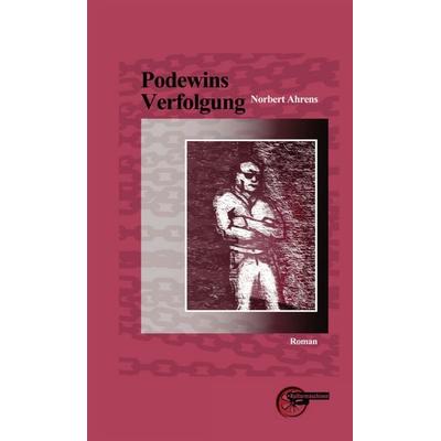 Podewins Verfolgung, Taschenbuch von Norbert Ahrens, Kulturmaschinen Verlag, 978-3-96763-081-7