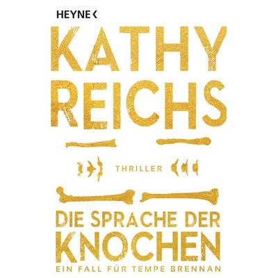 Die Sprache der Knochen, Taschenbuch von Kathy Reichs, Heyne, 978-3-453-43877-4