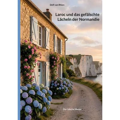 Laroc und das gefälschte Lächeln der Normandie, Taschenbuch von Delf van Rhien, BoD – Books on Demand, 978-3-696-76211-7