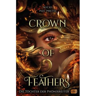 Die Töchter der Phönixreiter – Crown of Feathers, Gebundene Ausgabe von Nicki Pau Preto, CBJ