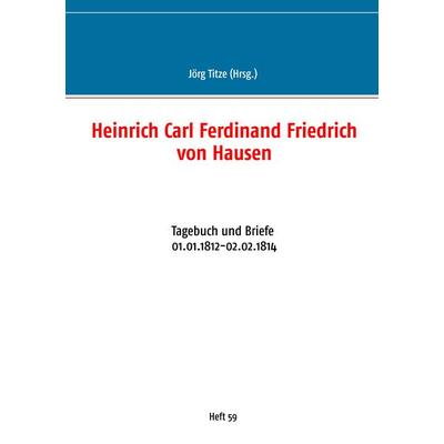 Heinrich Carl Ferdinand Friedrich von Hausen, Taschenbuch von , BoD – Books on Demand, 978-3-7494-8075-3