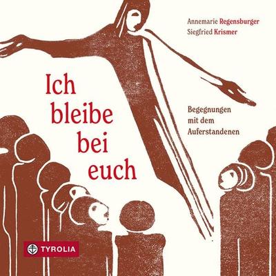 Ich bleibe bei euch, Gebundene Ausgabe von Annemarie Regensburger, Tyrolia, 978-3-7022-3947-3