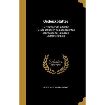 Gedenkblätter, Gebundene Ausgabe von Meyer Kayserling, Creative Media Partners, LLC, 978-1-362-25575-8