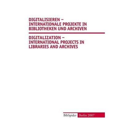 Digitalisieren – Internationale Projekte in Bibliotheken und Archiven /Digitalization – International Projects in Libraries and Archives, Taschenbuch