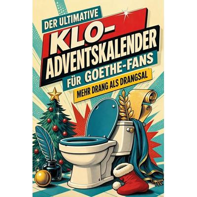 Der ultimative Klo-Adventskalender für Goethe-Fans, Taschenbuch von Luisa Lehmann, Tiptop, 978-3-696-10858-8