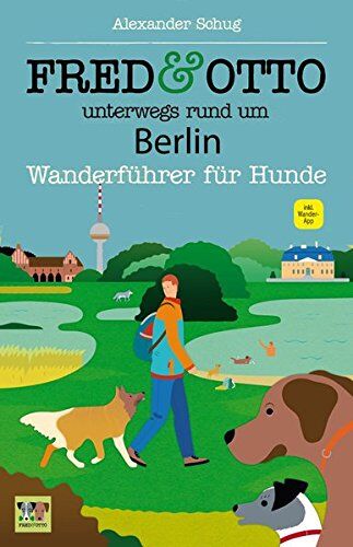 Alexander Schug - FRED & OTTO unterwegs rund um Berlin: Wanderführer für Hunde - Preis vom 19.10.2026 19:33:35 h