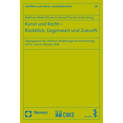 Kunst und Recht - Rückblick, Gegenwart und Zukunft, Taschenbuch von , Nomos, 978-3-8487-4552-4
