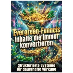 Evergreen-Funnels: Inhalte die immer konvertieren, Ratgeber von Verena Busch