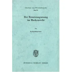 Der Benutzungszwang im Markenrecht., Fachbücher von Karl-Heinz Fezer