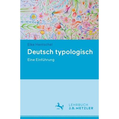 Deutsch typologisch, Taschenbuch von Elke Hentschel, J.B. Metzler, Part of Springer Nature - Springer-Verlag GmbH, 978-3-476-05944-4