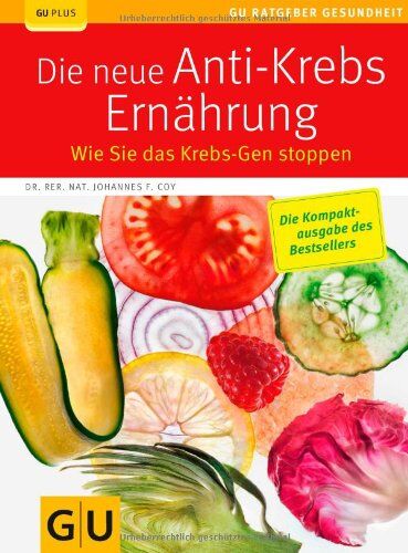 Johannes Coy - Die neue Anti-Krebs-Ernährung: Wie Sie das Krebs-Gen stoppen (GU Ratgeber Gesundheit) - Preis vom 09.10.2026 07:28:09 h