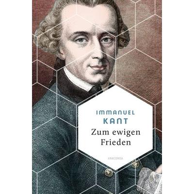 Zum ewigen Frieden, Gebundene Ausgabe von Immanuel Kant, Anaconda, 978-3-7306-1687-1
