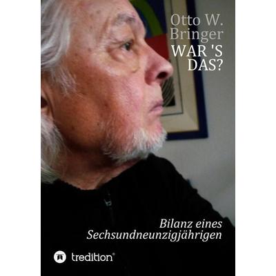 War ’s das?, Taschenbuch von Otto W. Bringer, Tredition, 978-3-384-31772-8