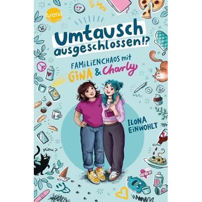 Umtausch ausgeschlossen!? Familienchaos mit Gina und Charly, Gebundene Ausgabe von Ilona Einwohlt, Arena, 978-3-401-60817-4
